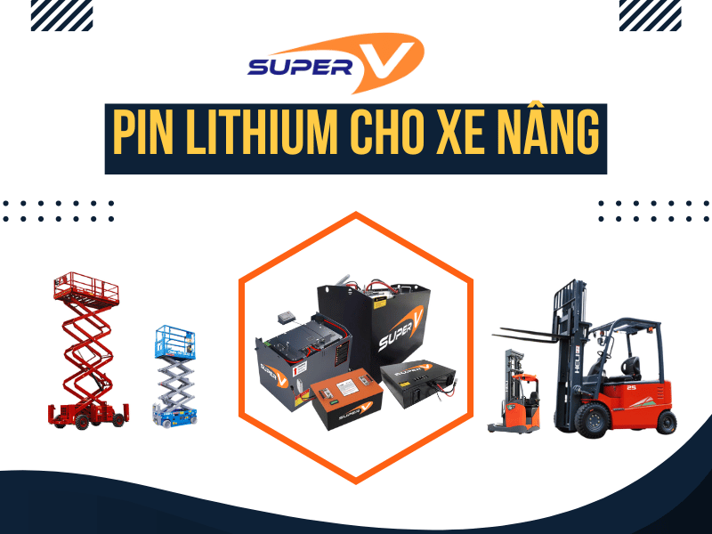Pin lithium SuperV cho xe nâng hàng và xe nâng người